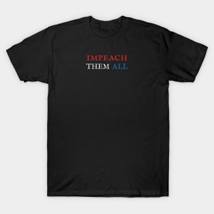 Impeach Them All T-Shirt